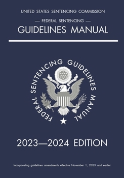 Paperback Federal Sentencing Guidelines Manual; 2023-2024 Edition: With inside-cover quick-reference sentencing table Book