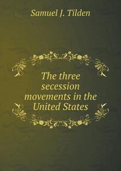 Paperback The three secession movements in the United States Book