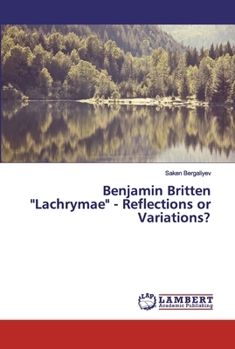 Paperback Benjamin Britten "Lachrymae" - Reflections or Variations? Book