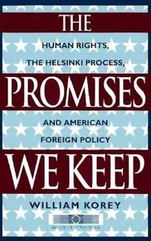 Paperback The Promises We Keep: Human Rights, the Helsinki Process and American Foreign Policy Book