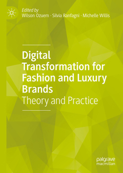 Hardcover Digital Transformation for Fashion and Luxury Brands: Theory and Practice Book