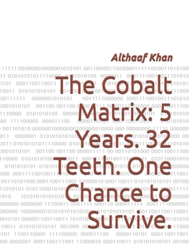 Paperback The Cobalt Matrix: 5 Years. 32 Teeth. One Chance to Survive. Book