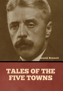 Tales of the Five Towns - Book #3 of the Five Towns