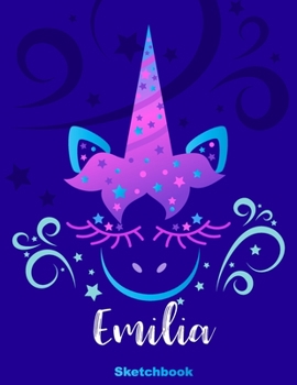 Emilia Sketchbook: Pink Unicorn Personalized First Name Sketch Book for Drawing, Sketching, Journaling, Doodling and Making Notes. Cute and Trendy, ... Kids, Teens, Children. Art Hobby Diary