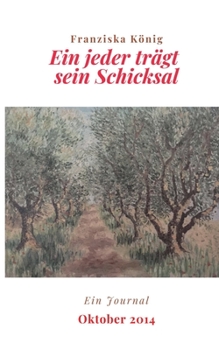 Paperback Ein jeder trägt sein Schicksal: Journal Oktober 2014 [German] Book