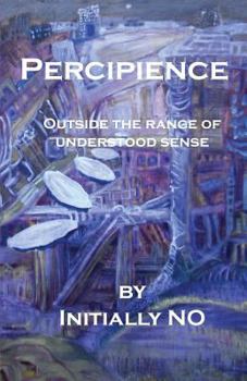 Paperback Percipience: Outside the range of understood sense Book