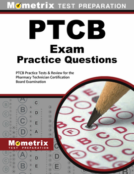 Paperback PTCB Exam Practice Questions: PTCB Practice Tests & Review for the Pharmacy Technician Certification Board Examination Book