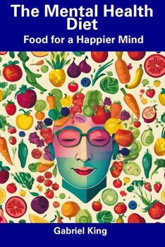 Paperback The Mental Health Diet: Food for a Happier Mind Book