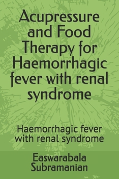 Paperback Acupressure and Food Therapy for Haemorrhagic fever with renal syndrome: Haemorrhagic fever with renal syndrome Book