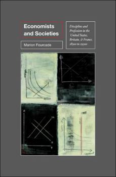 Hardcover Economists and Societies: Discipline and Profession in the United States, Britain, and France, 1890s to 1990s Book