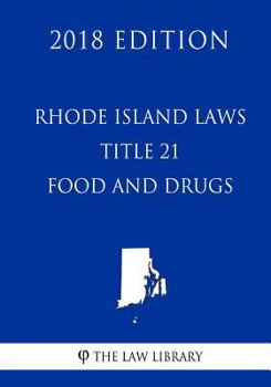 Paperback Rhode Island Laws - Title 21 - Food and Drugs (2018 Edition) Book