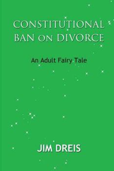 Paperback Constitutional Ban on Divorce - An Adult Fairy Tale Book