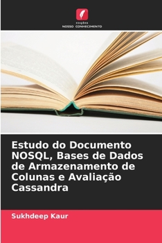 Paperback Estudo do Documento NOSQL, Bases de Dados de Armazenamento de Colunas e Avaliação Cassandra [Portuguese] Book