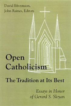 Paperback Open Catholicism: The Tradition at Its Best: Essays in Honor of Gerard S. Sloyan Book