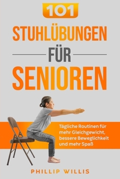 Paperback 101 Stuhlübungen für Senioren: Tägliche Routinen für mehr Gleichgewicht, bessere Beweglichkeit und mehr Spaß [German] Book