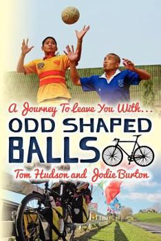 Paperback Odd Shaped Balls: A Journey To Leave You With... Odd Shaped Balls Book