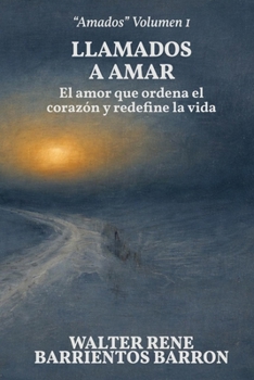 LLAMADOS A AMAR: El amor que ordena el corazón y redefine la vida (Estudios Bíblicos: "Amados") (Spanish Edition)
