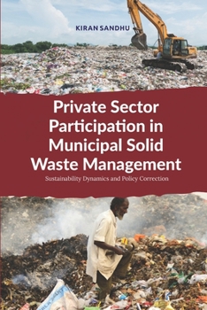 Paperback Private Sector Participation in Municipal Solid Waste Management: Sustainability Dynamics and Policy Correction Book
