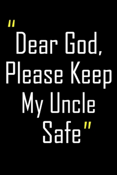 Dear God, Please Keep My Uncle Safe: Daily Journal & Devotional with Bible Verses about Faith, Courage & Protection - A meaningful gift for an Army Mom ... Soldier (Military Appreciation Gifts)