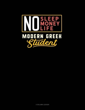 Paperback No Sleep. No Money. No Life. Modern Greek Student: 3 Column Ledger Book