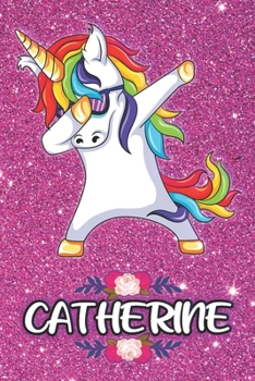 Catherine - Dabbing Unicorn Notebook: Personalized Dabbing Unicorn notebook For Girls Who Love Unicorns - Cute Rainbow Unicorn, Cute Rainbow Unicorn For Kids, School, Students and Teachers (Wide Ruled