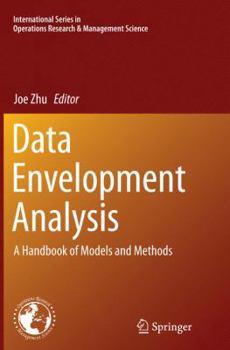 Data Envelopment Analysis: A Handbook of Models and Methods (International Series in Operations Research & Management Science)