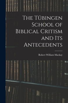 Paperback The Tübingen School of Biblical Critism and Its Antecedents Book