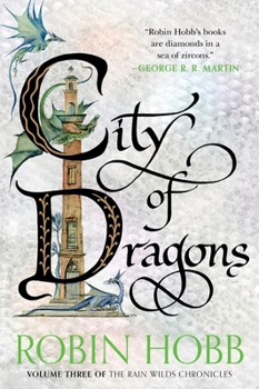 City of Dragons: Volume Three of the Rain Wilds Chronicles (Rain Wilds Chronicles, 3)