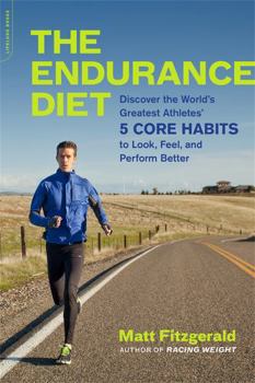 Paperback The Endurance Diet: Discover the 5 Core Habits of the World's Greatest Athletes to Look, Feel, and Perform Better Book