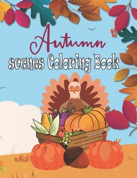 Paperback autumn scenes Coloring Book: Coloring Book Featuring Beautiful Autumn Scenes, Cute Animals (Adult Coloring) [Large Print] Book