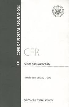 Paperback Code of Federal Regulations, Title 8, Aliens and Nationality, Revised as of January 1, 2012 Book