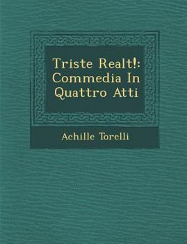 Paperback Triste Realt !: Commedia in Quattro Atti [Italian] Book