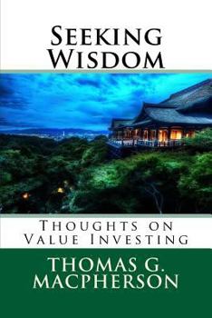 Paperback Seeking Wisdom: Thoughts on Value Investing Book