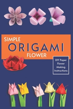 Paperback Simple Origami Flower: DIY Paper Flower Making Instructions Book