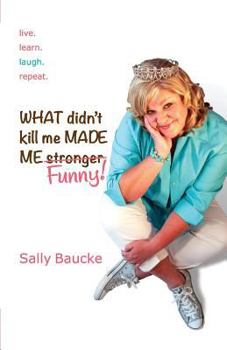 Paperback What Didn't Kill Me Made Me Funny Book