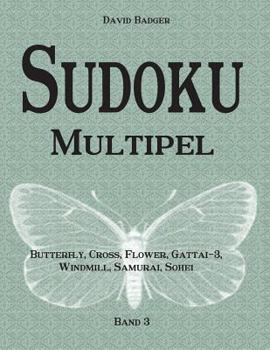 Paperback Sudoku Multipel: Butterfly, Cross, Flower, Gattai-3, Windmill, Samurai, Sohei - Band 3 [German] Book