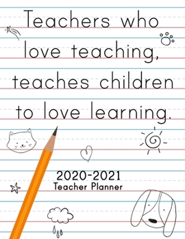 Teacher Planner 2020-2021: Lesson Planner for Academic Year July 2020 - June 2021, 7 Subject Weekly Lesson Planner + Monthly Calendar View, Comes with ... Page, Fun, Doodles, Quote, Inspirational