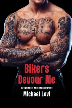 Paperback Bikers Devour Me: Straight to Gay MMM Book