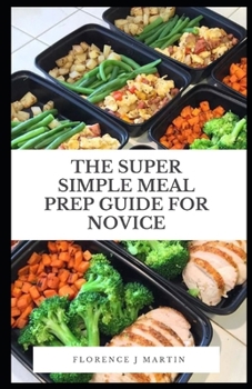 Paperback The Super Simple Meal Prep Guide For Novice Book