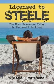 Paperback Licensed to Steele: The Most Expensive Thing In The World Is Trust Book