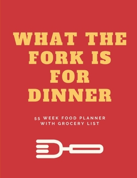 Paperback What The Fork Is For Dinner. 55 Week Food Planner With Grocery List: Red Funny Meal Journal - 112 pages - Plan Your Meals - Plan Daily Diet: Breakfast Book