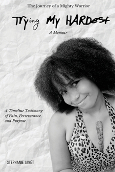Paperback "Try(ing) My Hardest" A TimeLine Testimony of Pain, Perseverance And Purpose Book