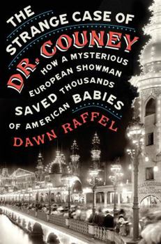 Hardcover The Strange Case of Dr. Couney: How a Mysterious European Showman Saved Thousands of American Babies Book