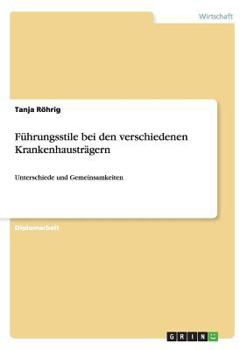 Paperback Führungsstile bei den verschiedenen Krankenhausträgern: Unterschiede und Gemeinsamkeiten [German] Book