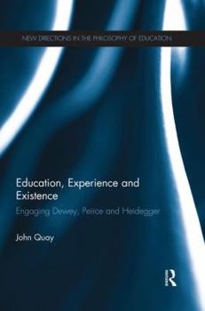 Paperback Education, Experience and Existence: Engaging Dewey, Peirce and Heidegger Book