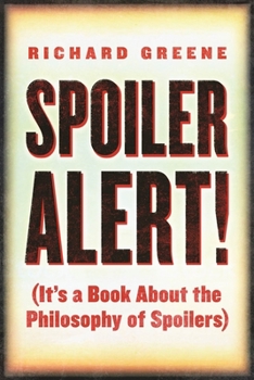 Paperback Spoiler Alert!: (It's a Book about the Philosophy of Spoilers) Book