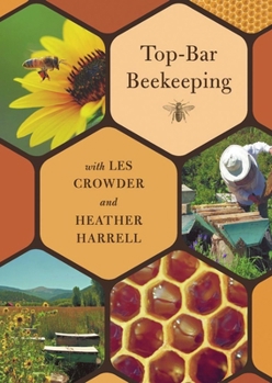 DVD Top-Bar Beekeeping with Les Crowder and Heather Harrell (DVD) Book
