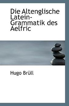 Paperback Die Altenglische Latein-Grammatik Des Aelfric Book