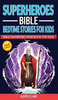 Superheroes (Volume 2) - Bible Bedtime Stories for Kids: Bible-Action Stories for Children and Adult! Heroic Characters Come to Life in this Adventure Storybook!