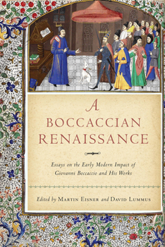 A Boccaccian Renaissance: Essays on the Early Modern Impact of Giovanni Boccaccio and His Works - Book  of the William and Katherine Devers Series in Dante and Medieval Italian Literature